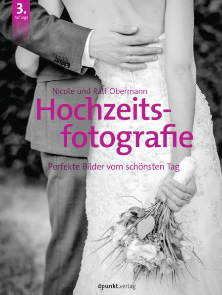 Hochzeitsfotografie: Perfekte Bilder vom schönsten Tag