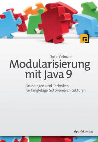 Title: Modularisierung mit Java 9: Grundlagen und Techniken für langlebige Softwarearchitekturen, Author: Guido Oelmann