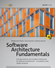 Title: Software Architecture Fundamentals: A Study Guide for the Certified Professional for Software Architecture® - Foundation Level - iSAQB compliant, Author: Mahbouba Gharbi
