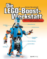 Title: Die LEGO®-Boost-Werkstatt: Eigene Roboter erfinden und programmieren, Author: Daniele Benedettelli