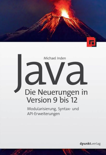 Java - die Neuerungen in Version 9 bis 12: Modularisierung, Syntax- und API-Erweiterungen