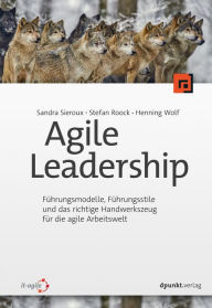 Title: Agile Leadership: Führungsmodelle, Führungsstile und das richtige Handwerkszeug für die agile Arbeitswelt, Author: Sandra Sieroux