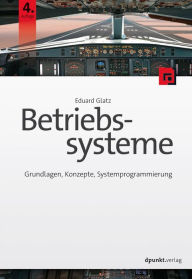 Title: Betriebssysteme: Grundlagen, Konzepte, Systemprogrammierung, Author: Eduard Glatz