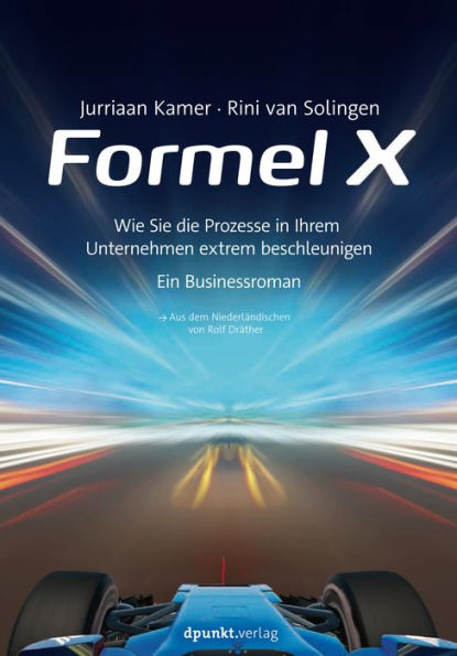 Formel X: Wie Sie die Prozesse in Ihrem Unternehmen extrem beschleunigen - ein Businessroman