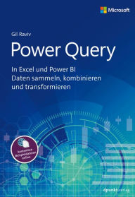 Title: Power Query: In Excel und Power BI Daten sammeln, kombinieren und transformieren, Author: Gil Raviv