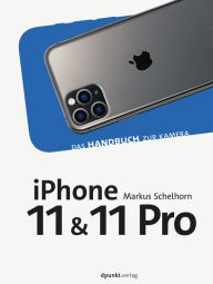 Title: iPhone 11 und iPhone 11 Pro: Das Handbuch zur Kamera, Author: Markus Schelhorn