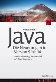 Title: Java - die Neuerungen in Version 9 bis 14: Modularisierung, Syntax- und API-Erweiterungen, Author: Michael Inden