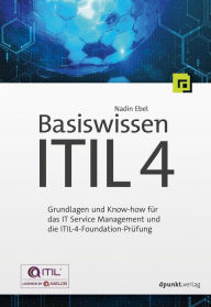 Title: Basiswissen ITIL 4: Grundlagen und Know-how für das IT Service Management und die ITIL-4-Foundation-Prüfung, Author: Nadin Ebel