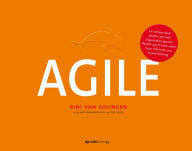 Title: Agile: Ein schönes Buch darüber, wie eine Organisation gesund, flexibel und fit wird, voller Tipps, Fallstricke und Praxiserfahrung, Author: Rini van Solingen