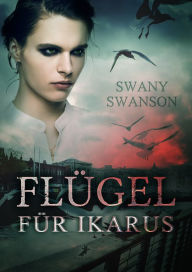 Title: Flügel für Ikarus, Author: Swany Swanson