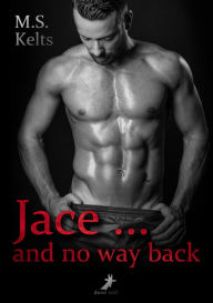 Title: Jace ... and no way back, Author: M.S. Kelts
