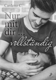 Title: Nur mit dir ... vollständig, Author: Cardeno C.