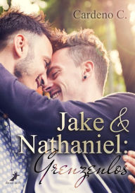 Title: Jake & Nathaniel: Grenzenlos, Author: Cardeno C.