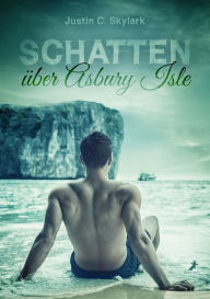 Title: Schatten über Asbury Isle, Author: Justin C. Skylark