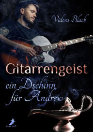 Title: Gitarrengeist - ein Dschinn für Andrew, Author: Vidora Black