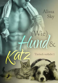 Title: (Wie) Hund & Katz: Tierisch verliebt 1, Author: Alissa Sky