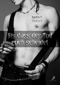 Title: Bis dass der Tod euch scheidet, Author: Justin C. Skylark