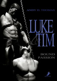 Title: Luke & Tim - Bound Passion, Author: Andy D. Thomas