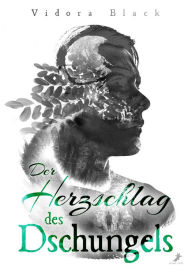 Title: Der Herzschlag des Dschungels, Author: Vidora Black