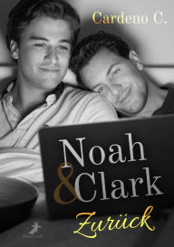 Title: Noah & Clark: Zurück: Home Storys, Author: Cardeno C.