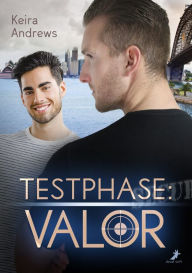 Title: Testphase: Valor, Author: Keira Andrews