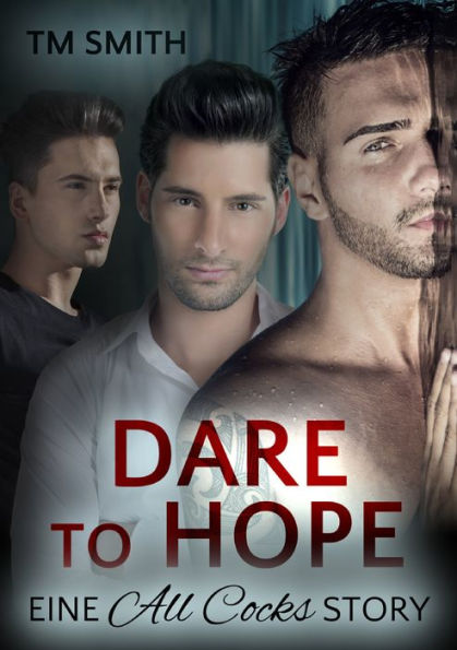 Dare to Hope: Eine All Cocks Story