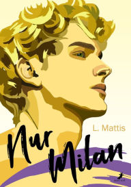 Title: Nur Milan, Author: L. Mattis