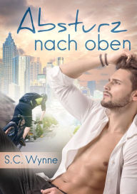 Title: Absturz nach oben: Gay Romance, Author: S.C. Wynne