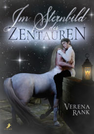 Title: Im Sternbild des Zentauren, Author: Verena Rank