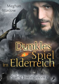 Title: Dunkles Spiel im Elderreich: Starfig Investigations 2, Author: Meghan Maslow