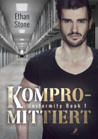 Title: Kompromittiert: Uniformity Book 1, Author: Ethan Stone