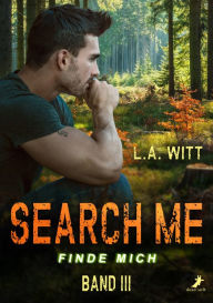 Title: Search me - finde mich: Cover me Band 3, Author: L.A. Witt