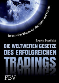 Title: Die weltweiten Gesetze des erfolgreichen Tradings: Essentielles Wissen für alle Trader und alle Märkte, Author: Brent Penfold