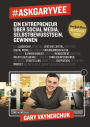 #AskGaryVee: Ein Entrepreneur über Social Media, Selbstbewusstsein, Gewinnen. .