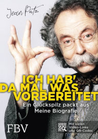 Title: Ich hab' da mal was vorbereitet: Ein Glückspilz packt aus - Meine Biografie, Author: Jean Pütz