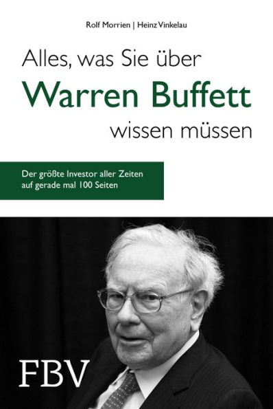 Alles, was Sie über Warren Buffett wissen müssen: Der größte Investor aller Zeiten auf gerade mal 100 Seiten