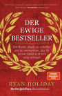 Der ewige Bestseller: Die Kunst, etwas zu schaffen und zu vermarkten, das für immer bleibt und sich ewig verkauft