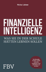 Title: Finanzielle Intelligenz: Was Sie in der Schule hätten lernen sollen, Author: Niclas Lahmer