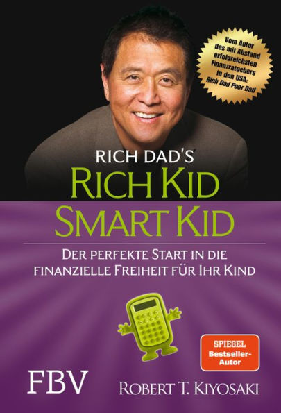 Rich Kid Smart Kid: Der perfekte Start in die finanzielle Freiheit für Ihr Kind