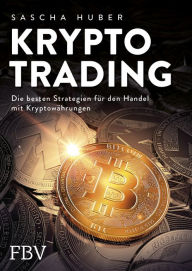 Title: Kryptotrading: Alles über Kauf, Verkauf und Strategie beim Handel mit Krypto-Währungen, Author: Sascha Huber