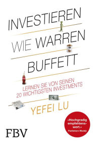 Title: Investieren wie Warren Buffett: Lernen Sie von seinen 20 wichtigsten Investments, Author: Yefei Lu