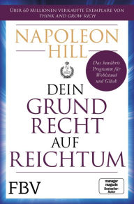 Title: Dein Grundrecht auf Reichtum: Das bewährte Programm für Wohlstand und Glück, Author: Napoleon Hill