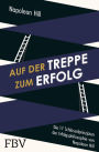 Auf der Treppe zum Erfolg: Die 17 Schlüsselprinzipien der Erfolgsphilosophie von Napoleon Hill