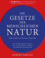 Die Gesetze der menschlichen Natur: Mit einzigartigen Strategien wie Sie menschliches Denken und Handeln entschlüsseln (The Laws of Human Nature)