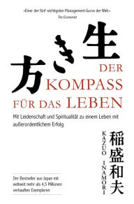 Title: Der Kompass für das Leben: Mit Leidenschaft und Spiritualität zu einem Leben mit außerordentlichem Erfolg, Author: Kazuo Inamori