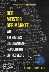 Title: Der Meister der Märkte: Wie Jim Simons die Quantenrevolution entfesselte, Author: Gregory Zuckerman