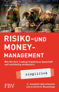 Title: Risiko- und Money-Management simplified: Wie Sie Ihre Trading-Ergebnisse dauerhaft und nachhaltig verbessern, Author: Wieland Arlt