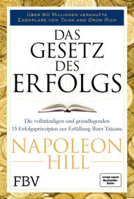 Title: Das Gesetz des Erfolgs: Die vollständigen und grundlegenden 15 Erfolgsprinzipien zur Erfüllung ihrer Träume, Author: Napoleon Hill