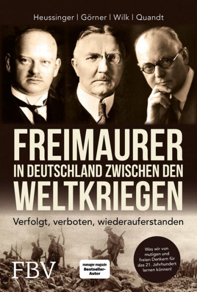 Freimaurer in Deutschland zwischen den Weltkriegen: Verfolgt, verboten, wiederauferstanden