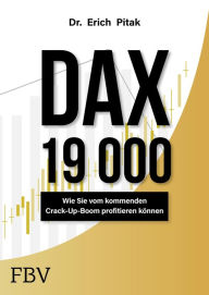 Title: DAX 19 000: Wie sie vom kommenden Crack-Up-Boom profitieren können, Author: Erich Pitak